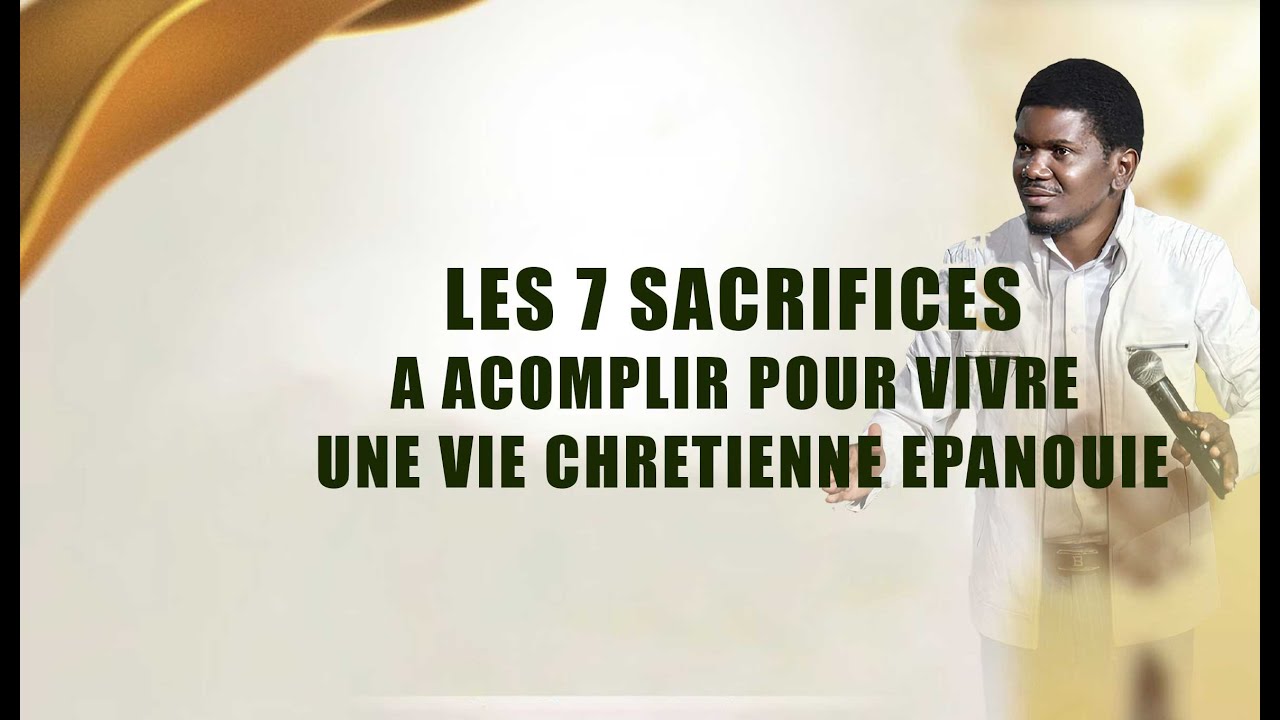 LES 7 SACRIFICES A ACOMPLIR POUR VIVRE UNE VIE CHRETIENNE EPANOUIE