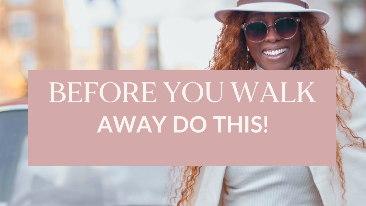 BEFORE YOU WALK AWAY DO THIS...(#214)