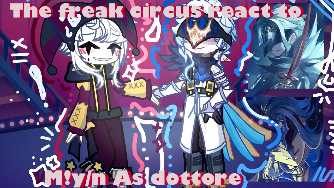 The Freak Circus React To M!y/n As Dottore ★ || Made By Kuramonn ||