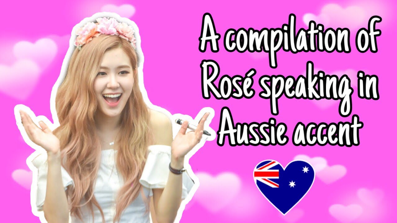 A Compilation of Rosé speaking in Aussie accent (because why not)