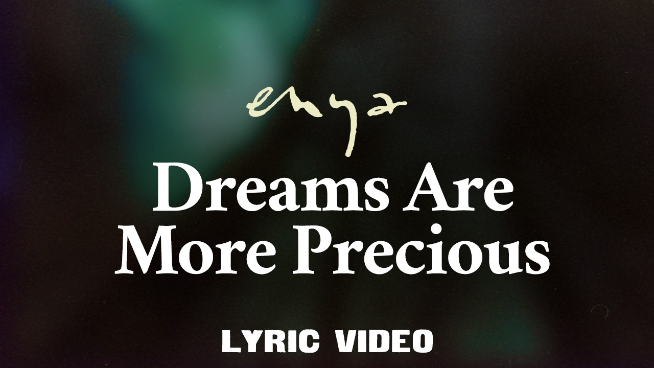 Enya - Dreams Are More Precious (Lyric Video)