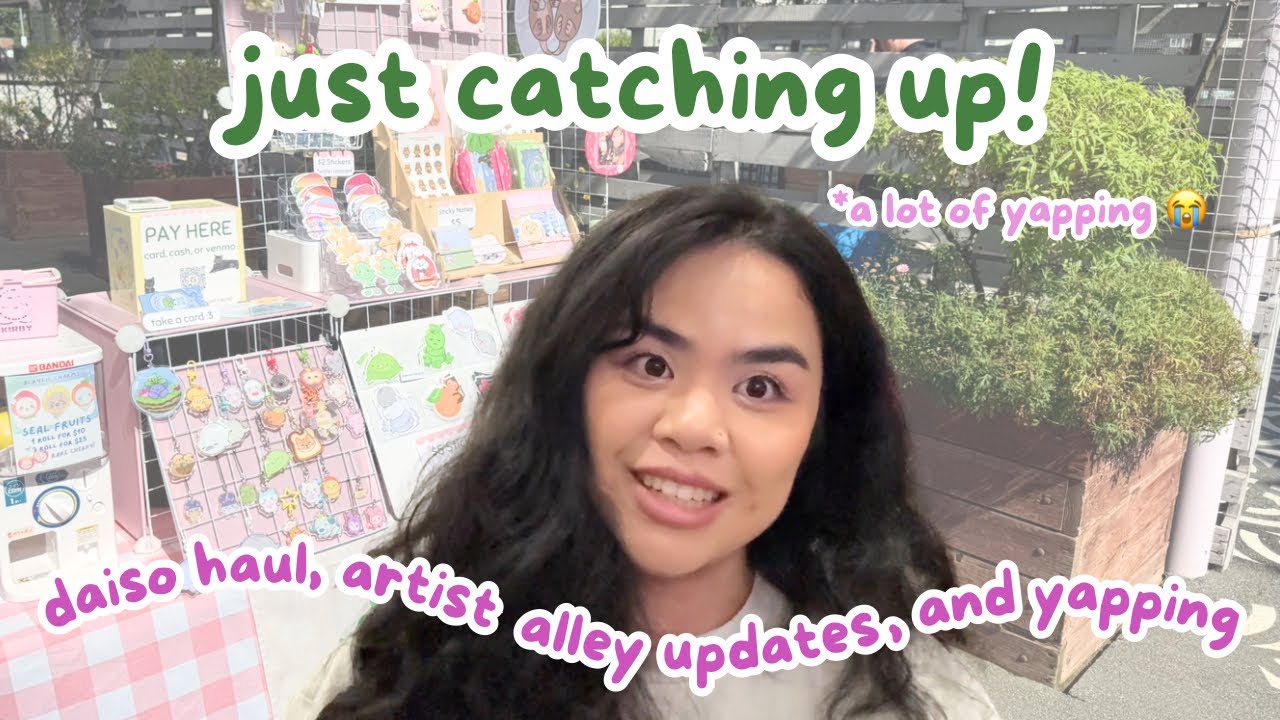Yapperton 3000 | artist alley updates, daiso haul, & catching up! 🦭💗