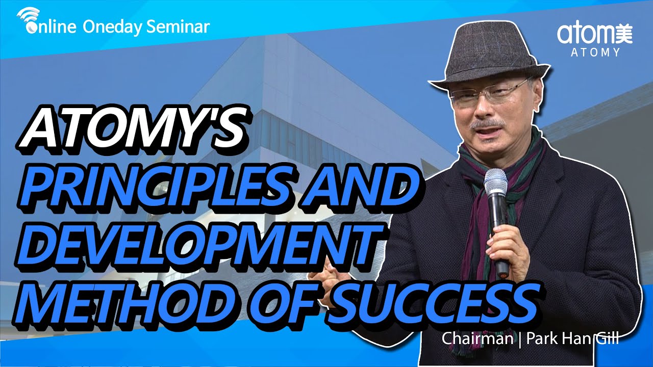 Atomy's Principles and Development Method of Success by Chairman Park Han Gill