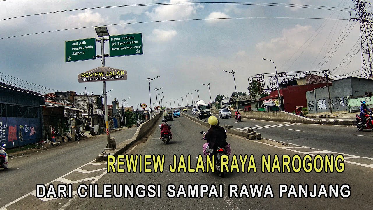 REVIEW JALAN RAYA NAROGONG DARI PERAPATAN CILEUNGSI SAMPAI PERAPATAN RAWA PANJANG LEWAT PANGKALAN 12