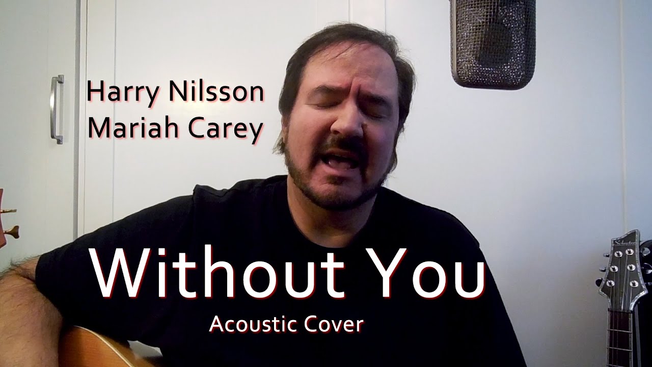 Harry Nilsson, Mariah Carey - Without You - Acoustic Cover Guitar