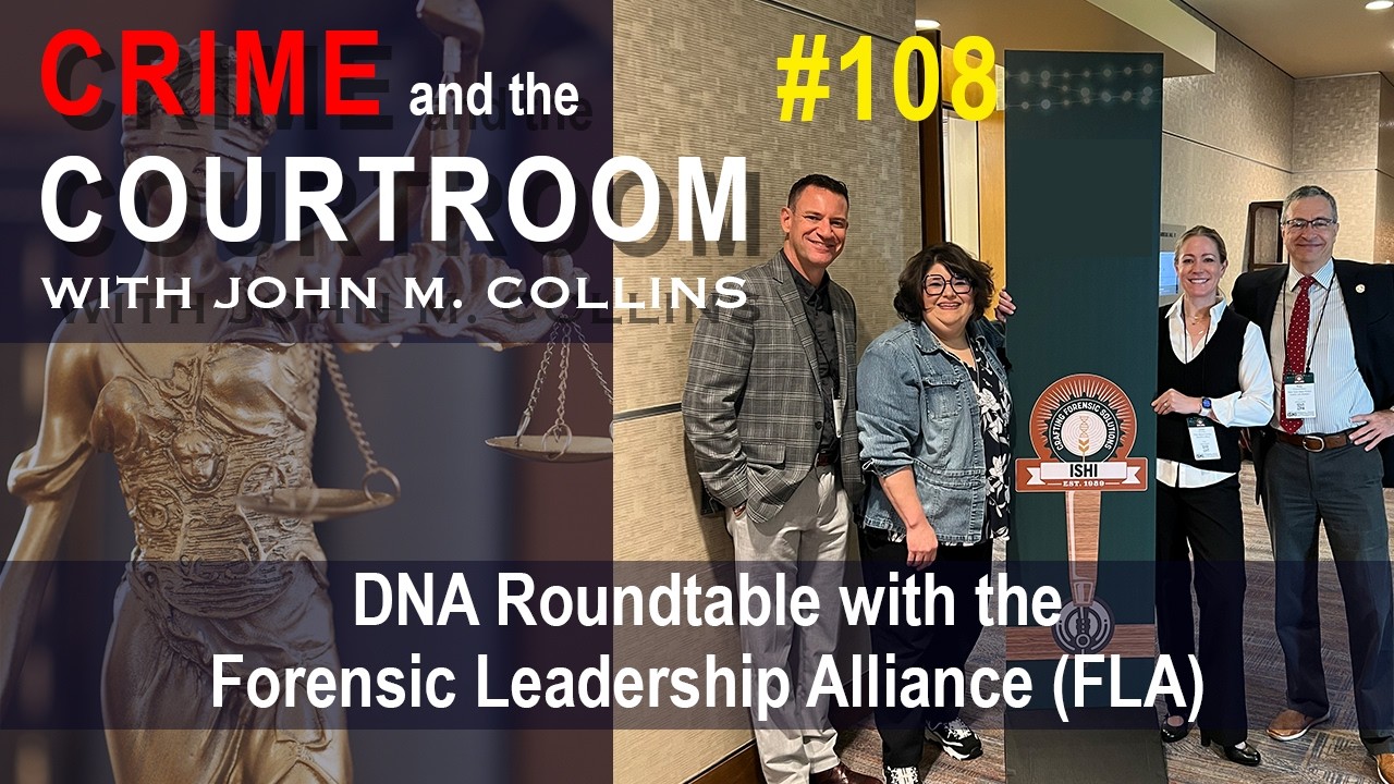 DNA Roundtable with the Forensic Leadership Alliance (FLA) (S6E108)