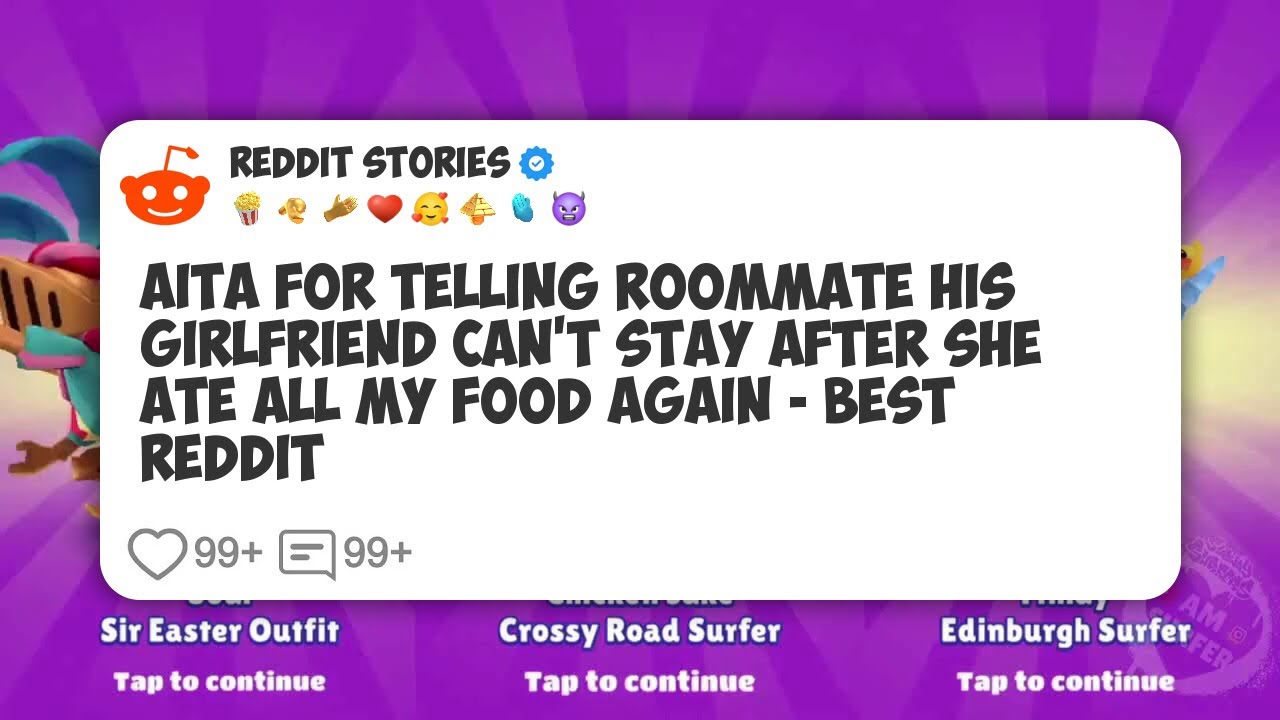 AITA For Telling Roommate His Girlfriend Can't Stay After She Ate All My Food Again - Best #reddit 