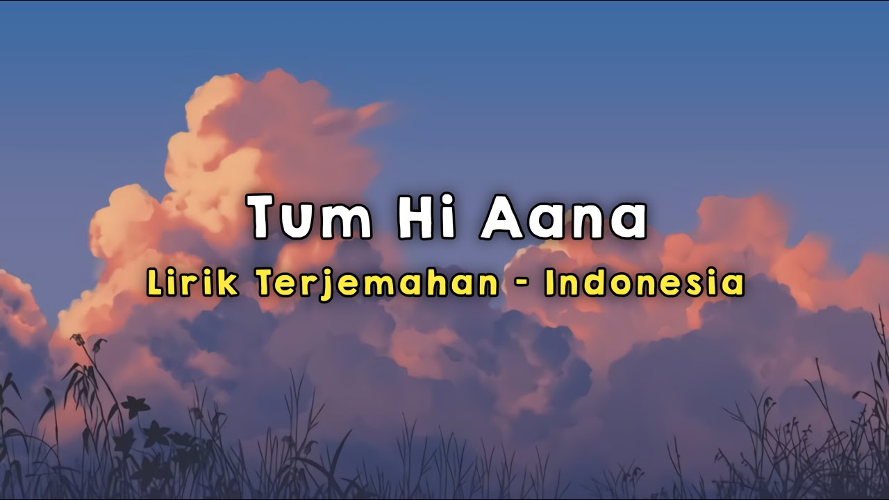 Tum Hi Aana | Marjaavaan | Lirik - Terjemahan Indonesia