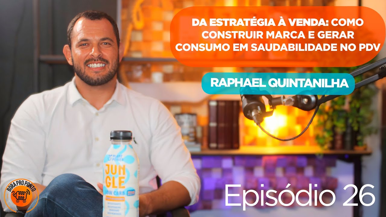 ESTRATÉGIAS PARA PROMOVER CONSUMO COM RAPHAEL QUINTANILHA EPISODIO 26