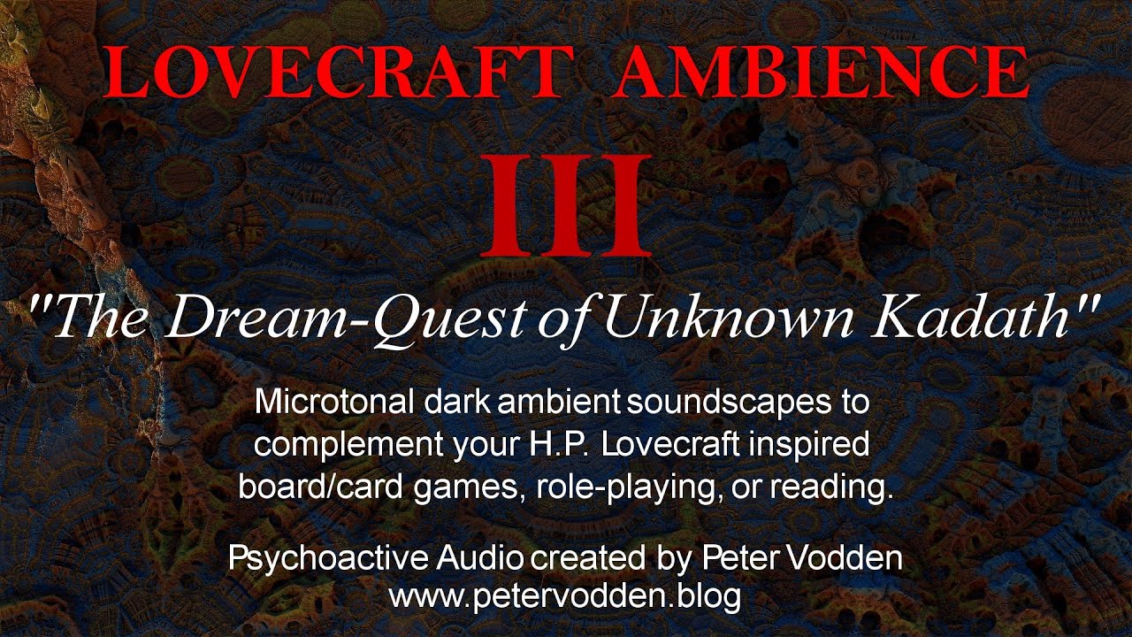 Lovecraft Ambience III - The Dream-Quest of Unknown Kadath