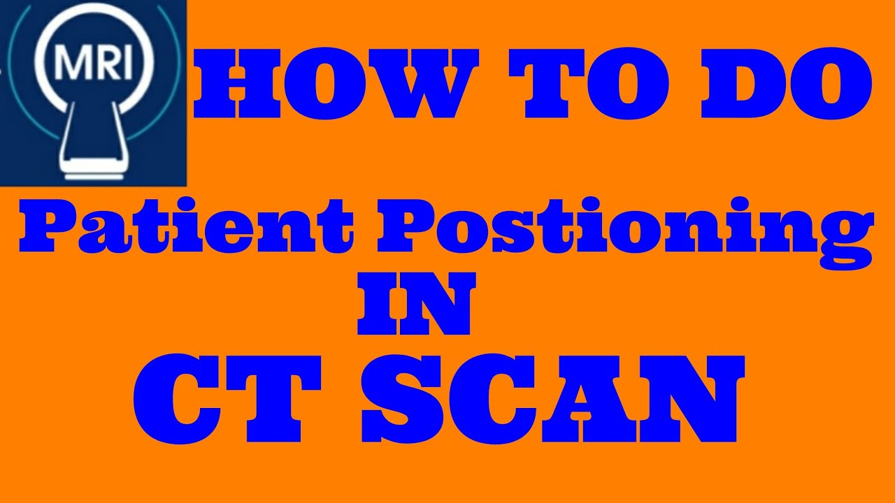 CT Scan Postioning. How to do CT scan Postioning