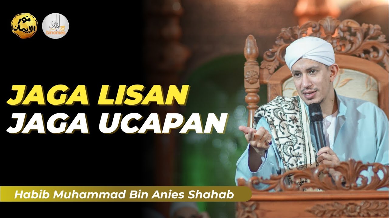 JAGA UCAPAN JAGA LISAN - Habib Muhammad bin Anies Shahab