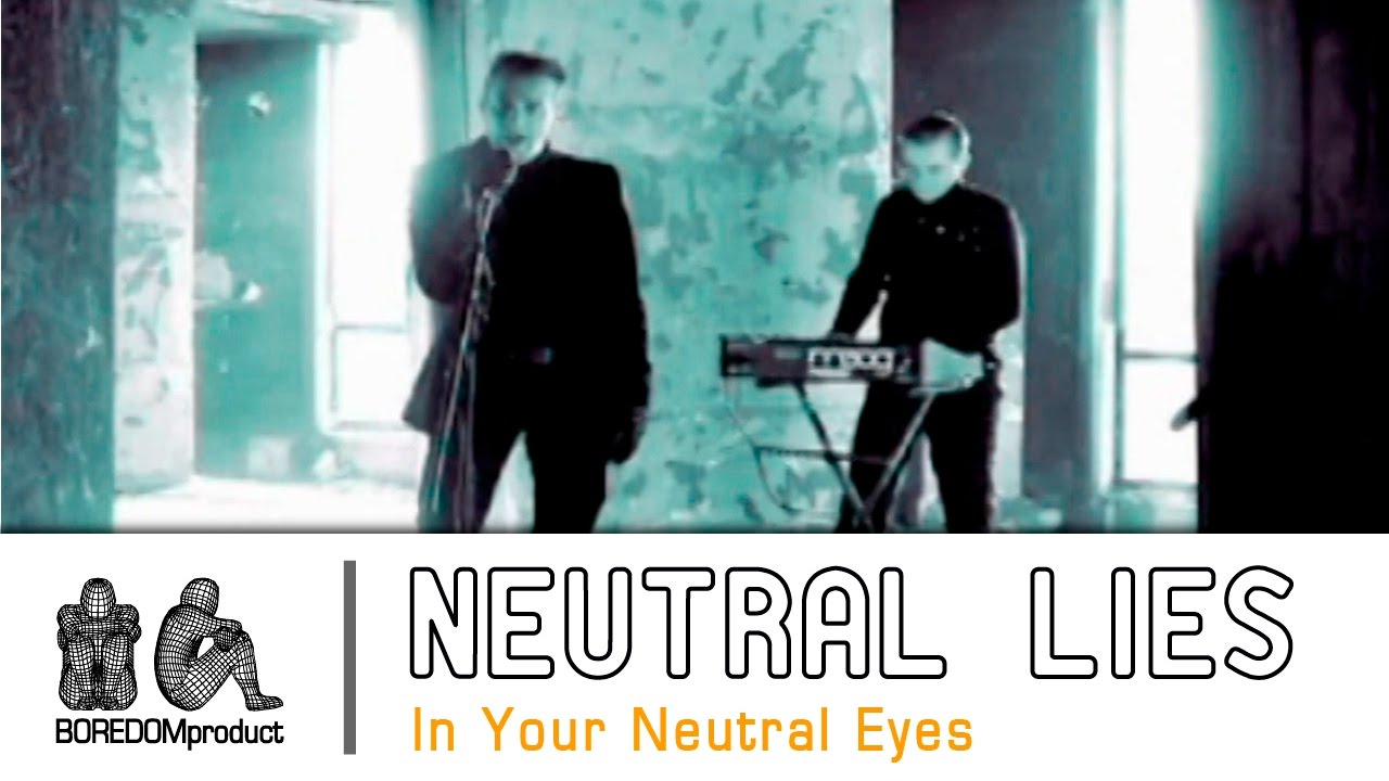 Neutral Lies - (In your) Neutral Eyes