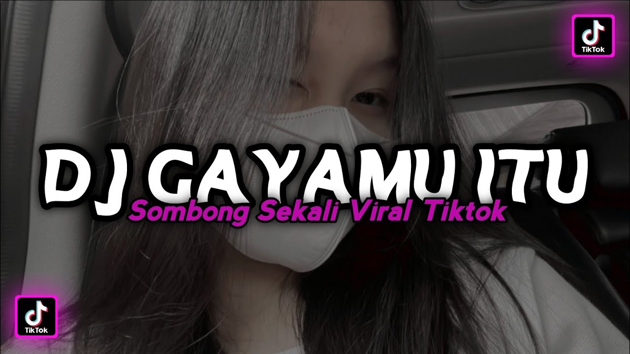 DJ GAYAMU ITU SOMBONG SEKALI VIRAL TIKTOK MENGKANE
