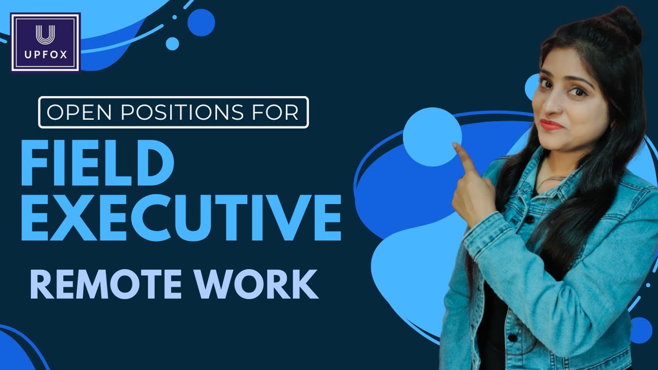 FIELD EXECUTIVE Jobs 2022 | Jobs Update |Jobs For Experiences | Job Opportunity | Remote Work