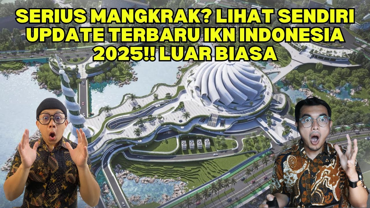 Serius Mangkrak? Lihat sendiri update terbaru IKN INDONESIA 2025!! LUAR BIASA