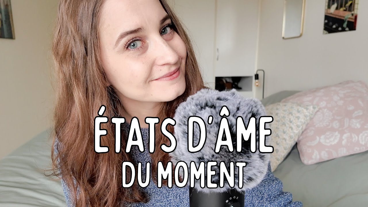ASMR | Mes états d'âme du moment 🫠