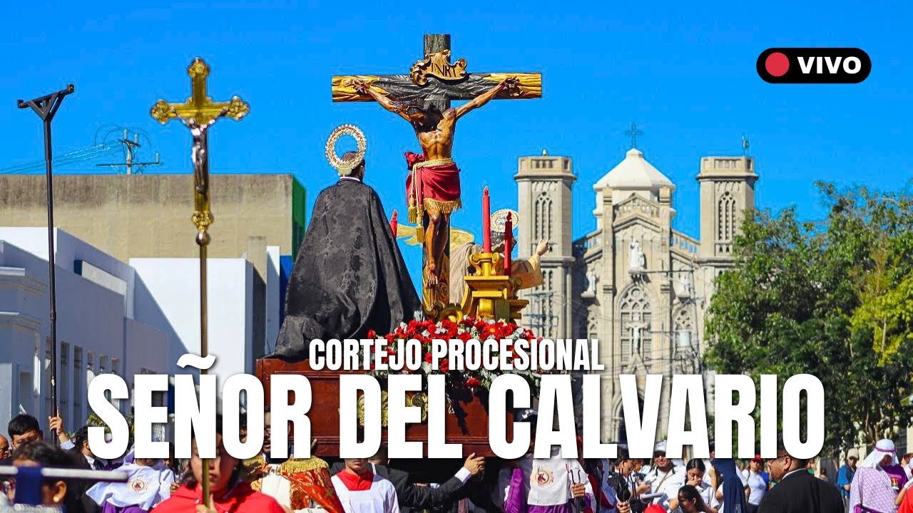Cortejo Procesional de NUESTRO SEÑOR DEL CALVARIO desde el CENTRO DE SAN SALVADOR - EL SALVADOR 2026