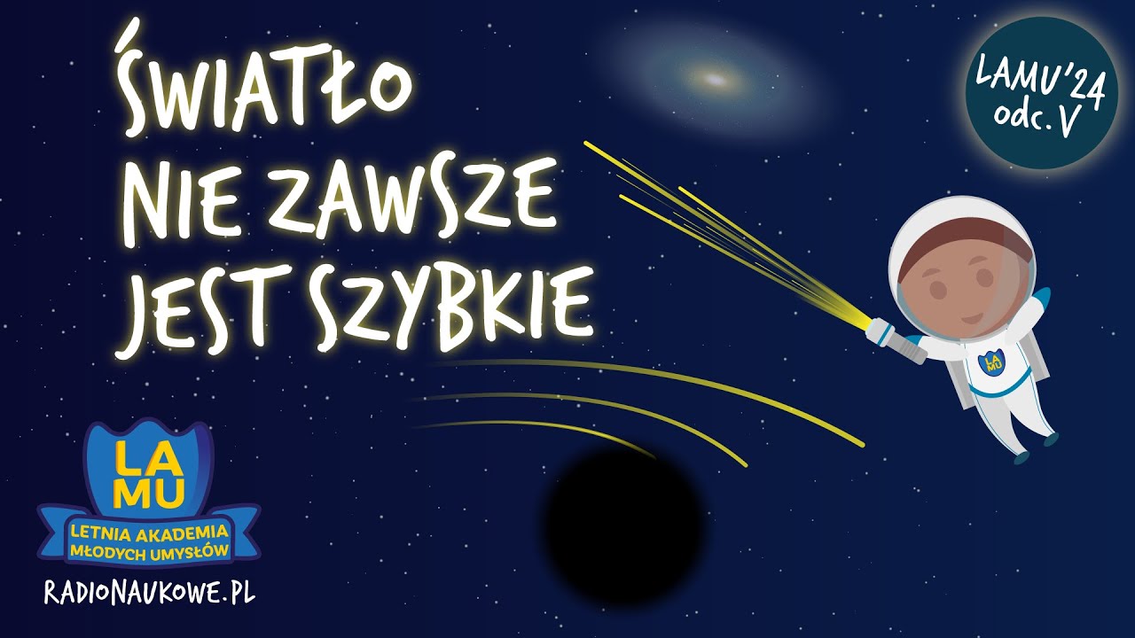Dlaczego niebo jest czarne, skoro jest na nim tyle gwiazd? Czy światło da się zgnieść? LAMU'24 | #05