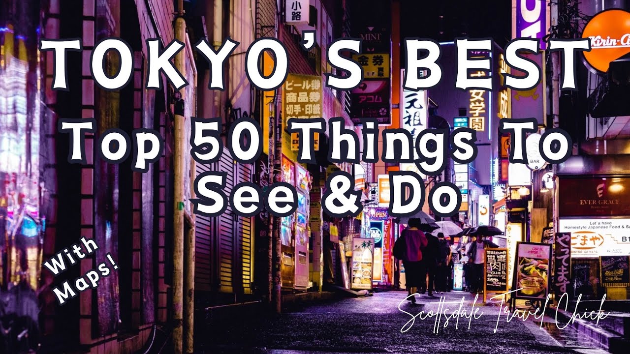 Tokyo’s Best - Top 50 Things To See & Do (with Maps!)