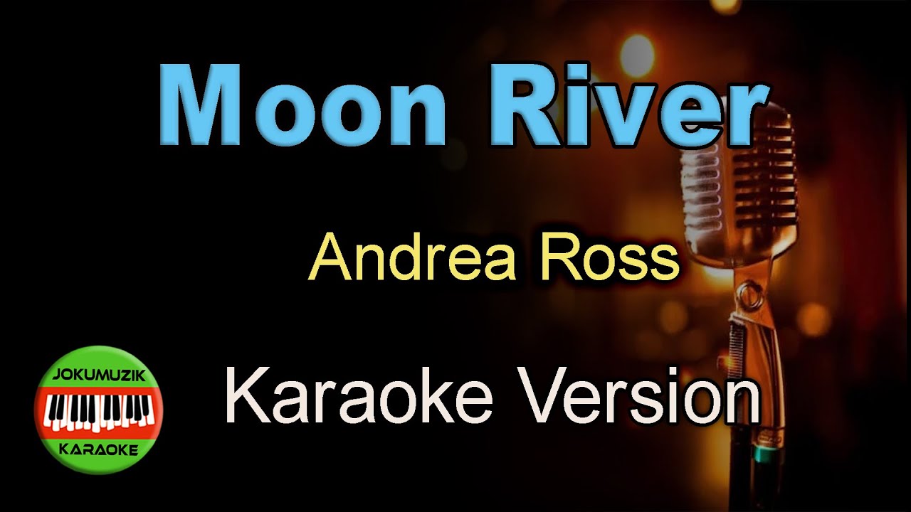 Moon River - Andrea Ross - Karaoke