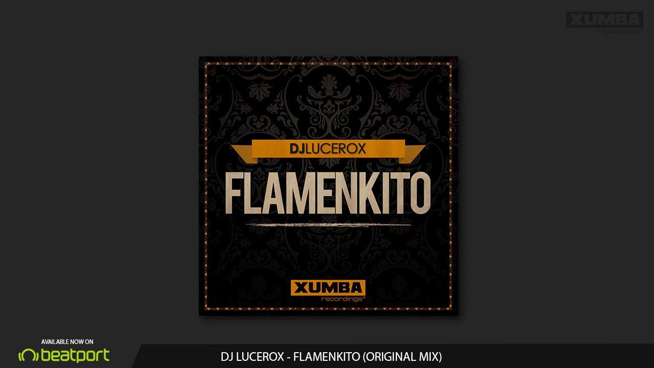Dj Lucerox - Flamenkito (Now Available On Beatport)