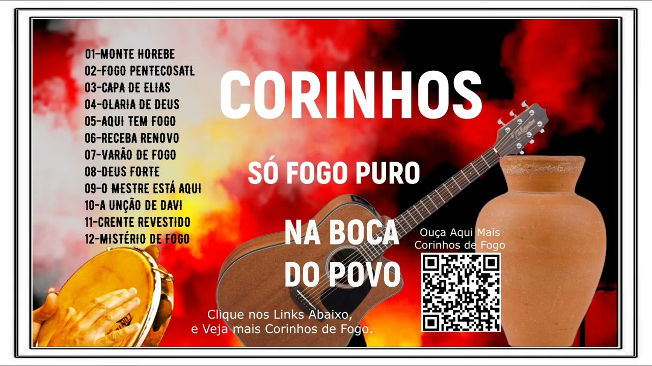 SÓ CORINHOS DE FOGO, MÚSICAS PENTECOSTAIS NA BOCA DO POVO, SAPATO DE FOGO, CANELA DE FOGO, TOCHA.