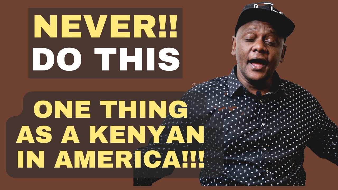 NEVER do this ONE thing as a Kenyan in USA | Applies to Kenya too.