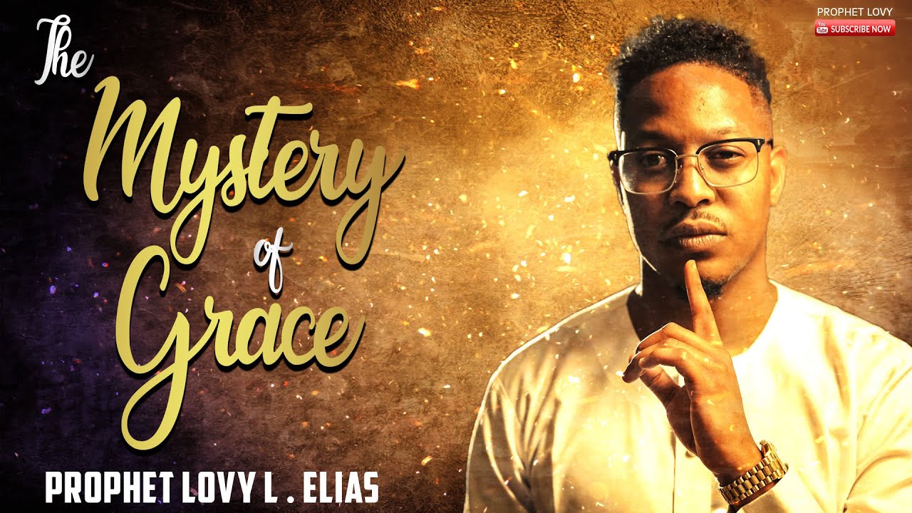 THE MYSTERY OF GRACE | by Prophet Lovy L. Elias