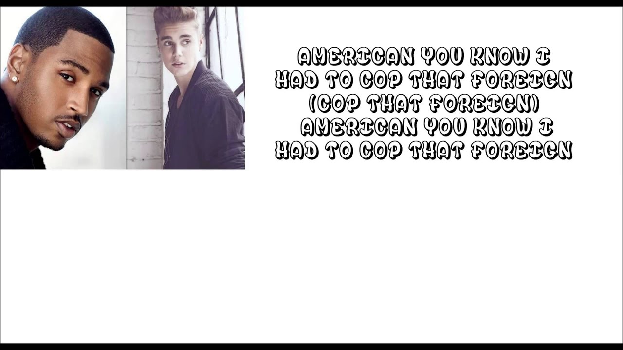 Trey Songz ft. Justin Bieber - Foreign Remix (lyrics)