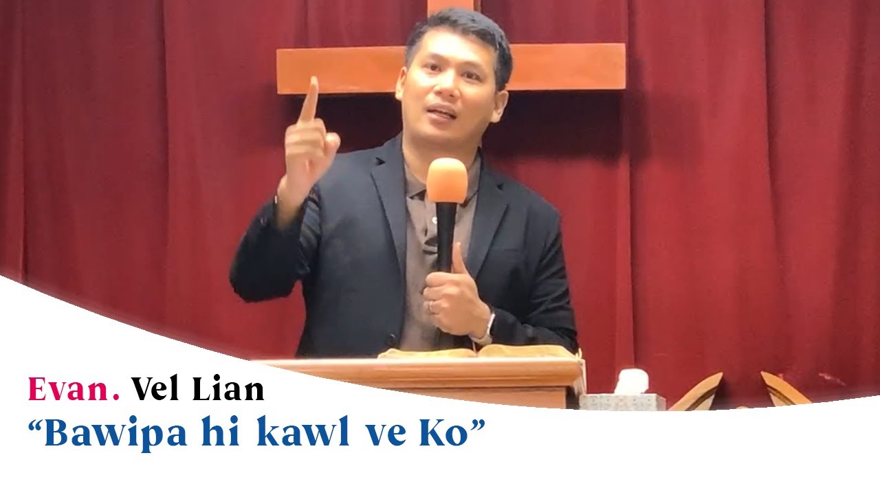 “Bawipa hi kawl ve Ko” | Evan. Vel Lian (Sermon)