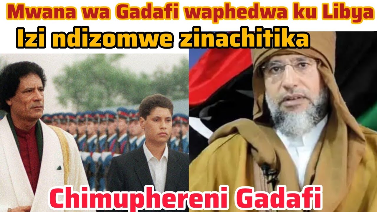Mwana wa Gadafi waphedwa Kufa kwa Gadafi dzikolo linalowa uchifwamba azungu alibe naloso Ntchito