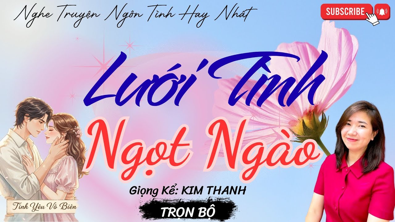 TRUYỆN NGÔN TÌNH HAY: LƯỚI TÌNH NGỌT NGÀO |TRUYỆN NGÔN TÌNH HAY NHẤT- TÌNH YÊU VÔ BIÊN
