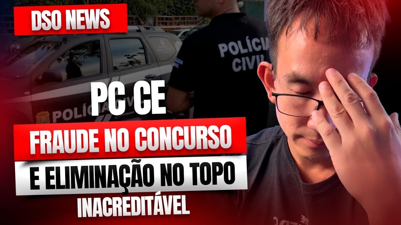 🚨DSO NEWS- PC-CE: fraude no concurso e eliminação no topo… inacreditável!