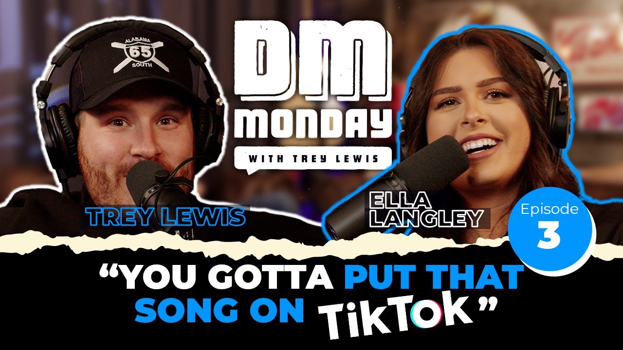 Episode 3: You Gotta Put That Song On TikTok with Ella Langley | DM Monday Podcast with Trey Lewis