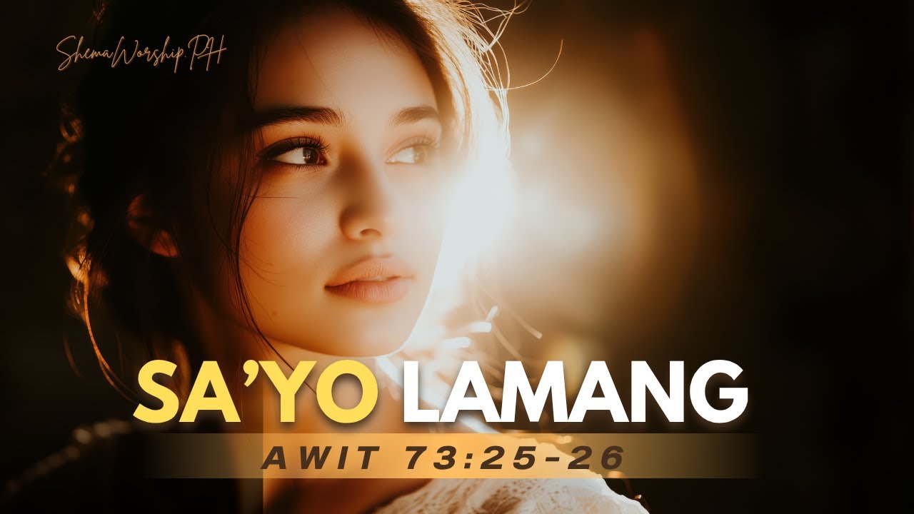 Sa'Yo Lamang| Awit 73:25–26| Tagalog Messianic Worship Song (Official Lyric Video)