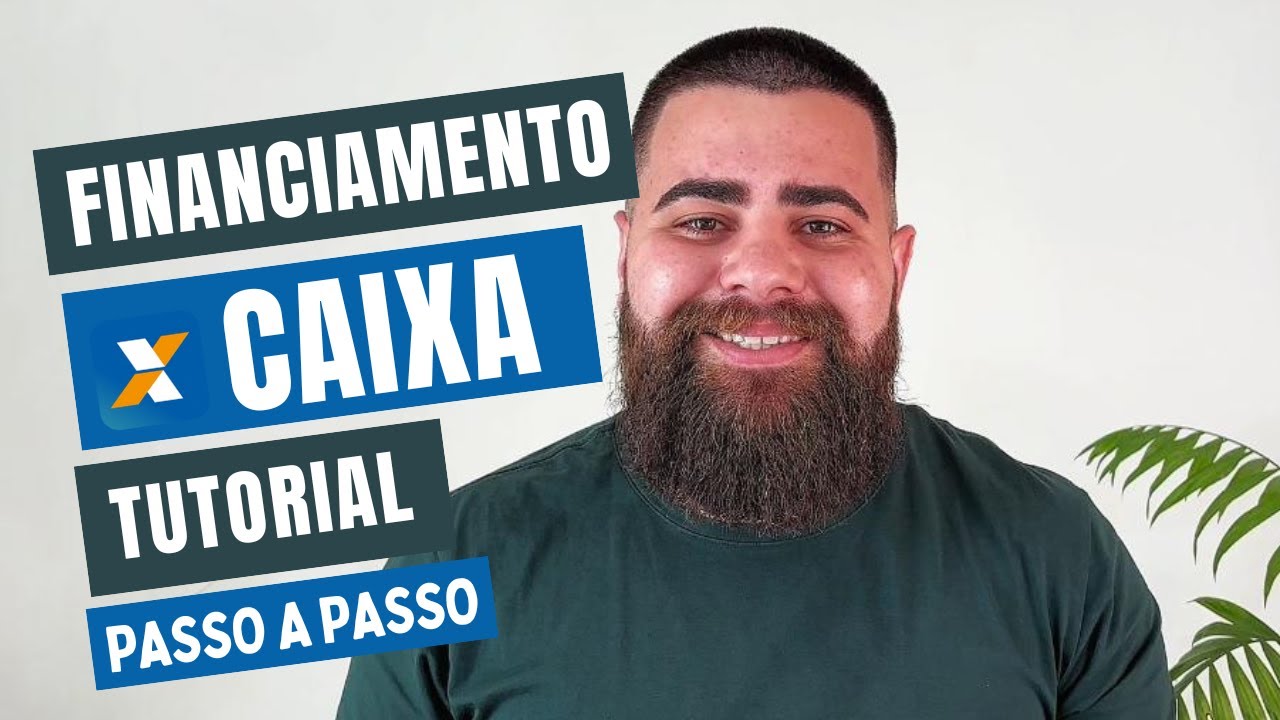 FINANCIAMENTO CAIXA - PASSO A PASSO  - TUTORIAL COMPLETO