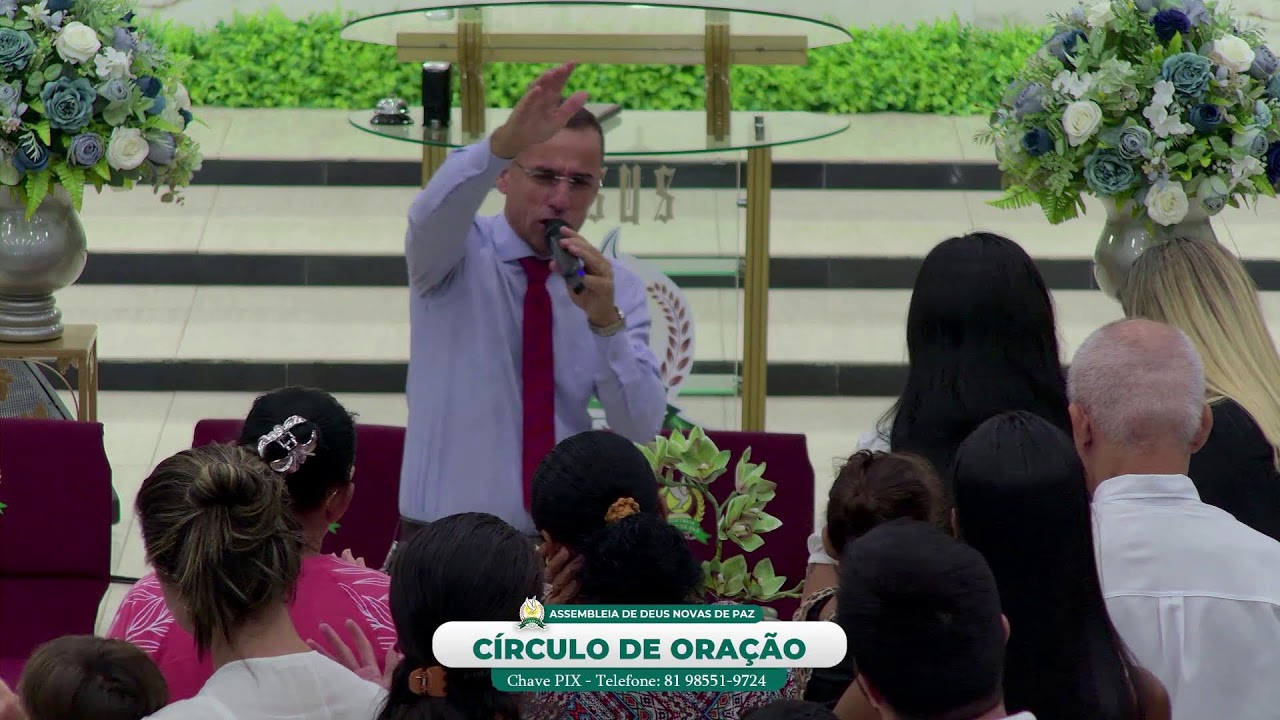 CÍRCULO DE ORAÇÃO - ASSEMBLEIA DE DEUS NOVAS DE PAZ - TEMPLO CENTRAL JARDIM PIEDADE
