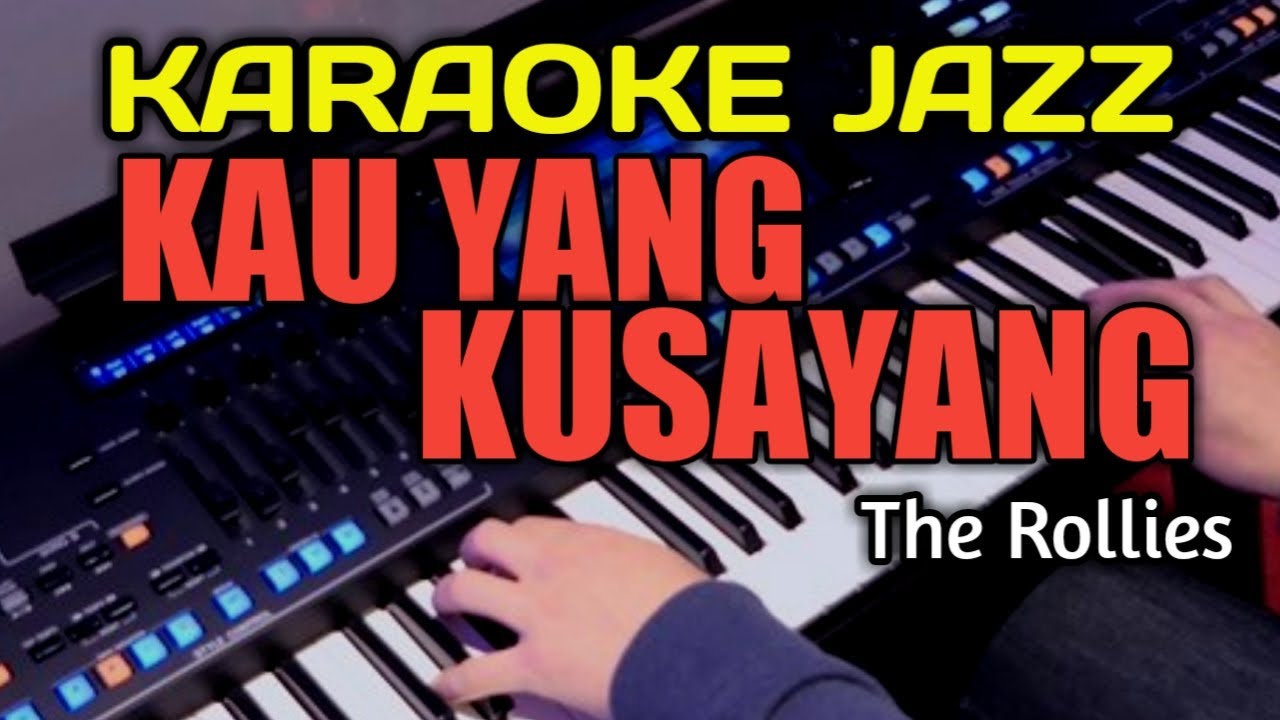 KAU YANG KU SAYANG  {CINTA YANG TULUS } -  THE ROLLIES (KARAOKE JAZZ)