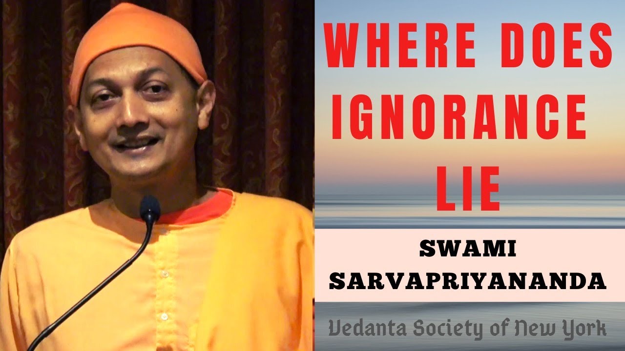Where does Ignorance Lie? | Swami Sarvapriyananda