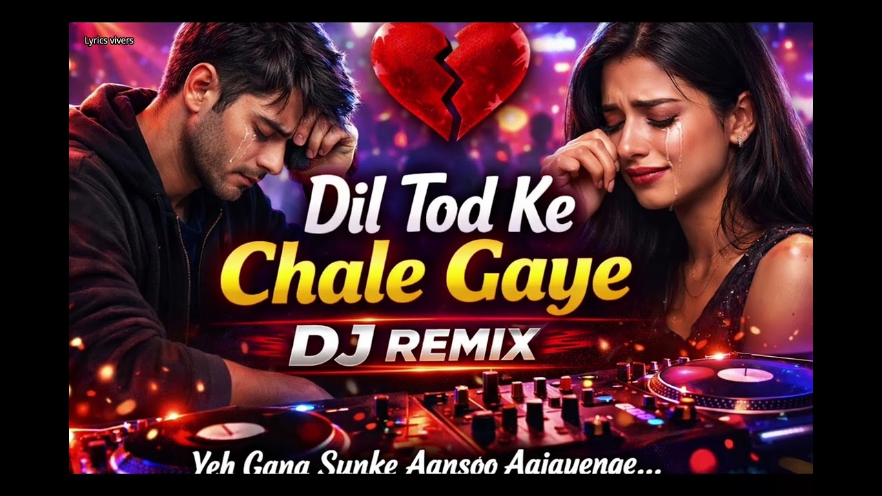 Ye Gana Sunke Har Lover Ro Padega 😭 | Dil Tod Ke Chale Gaye 💔 | Emotional DJ Remix Song 2026