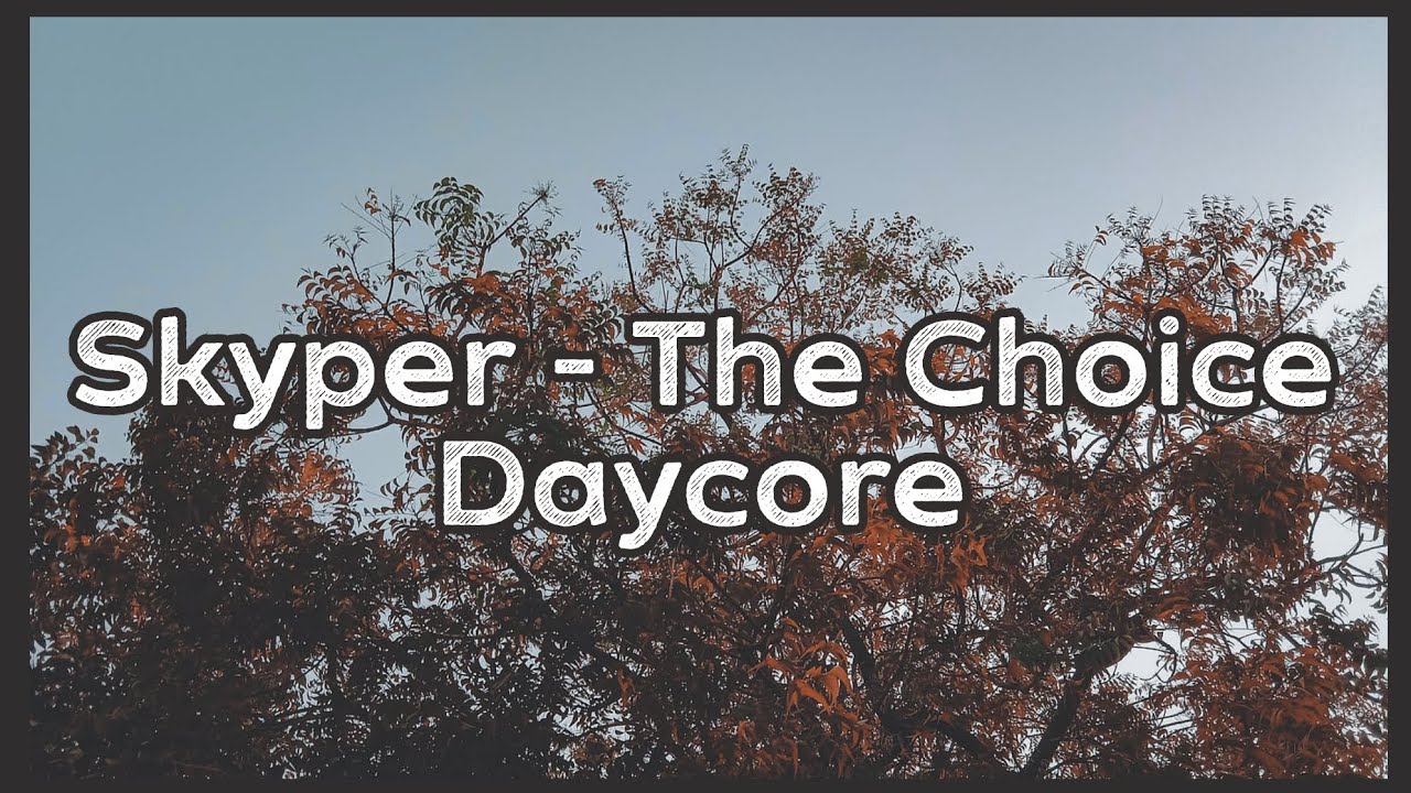 Skyper - The Choice | Daycore