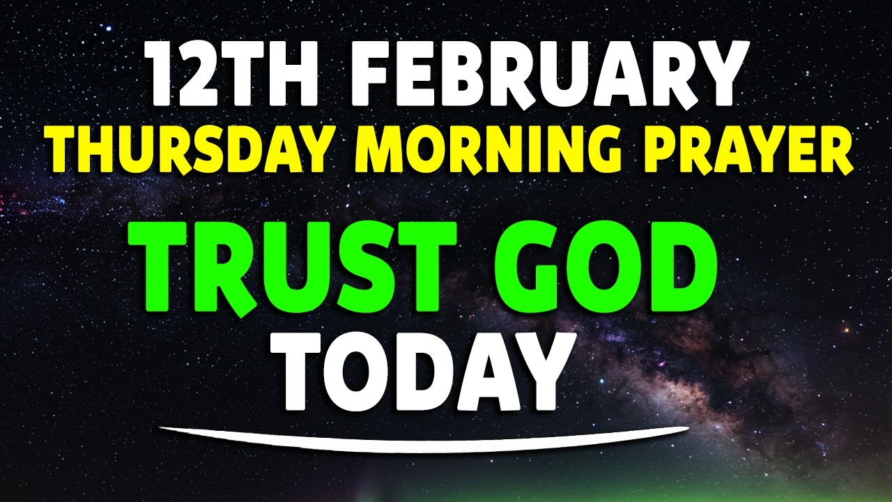 12th February Thursday Morning Prayer, Start Today with Faith | Morning Prayer to Trust God Fully