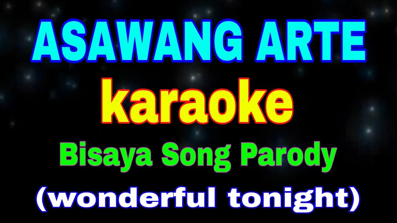 ASAWANG ARTE, karaoke, Bisaya Song Parody, (wonderful tonight)