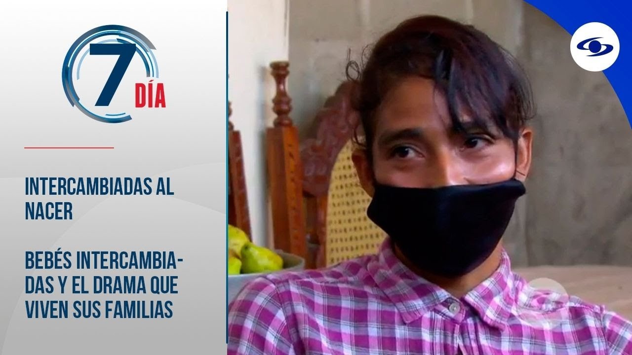 Dos bebés intercambiadas al nacer y el drama que viven sus familias - Séptimo Día