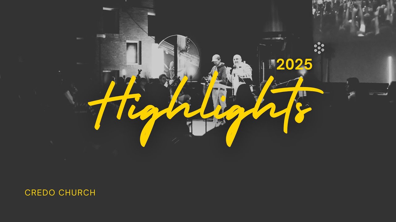 Credo Church Highlights 2025