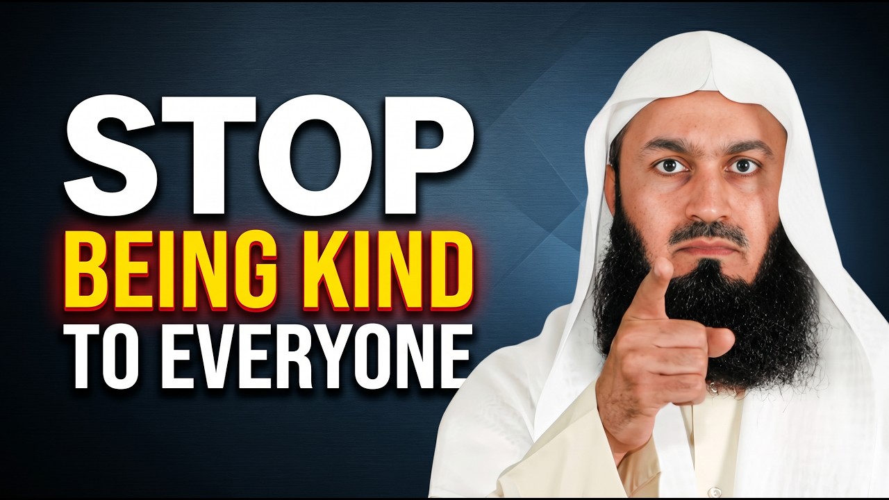 Stop Being Kind to Everyone — Islam Doesn’t Want That | Mufti Menk