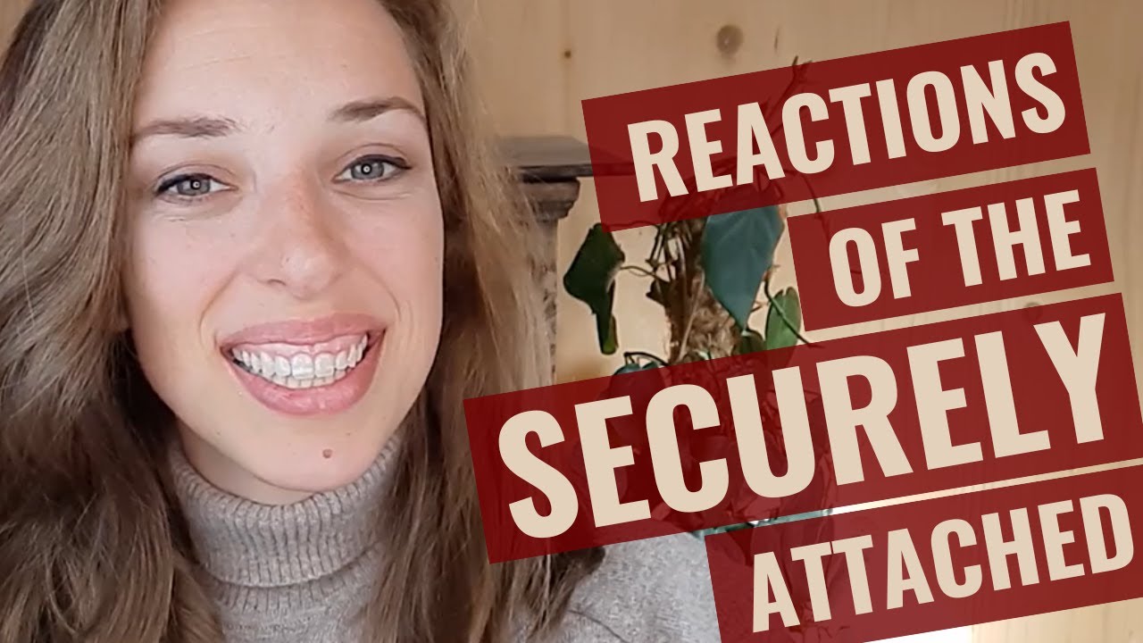 8 reactions securely attached people will likely have