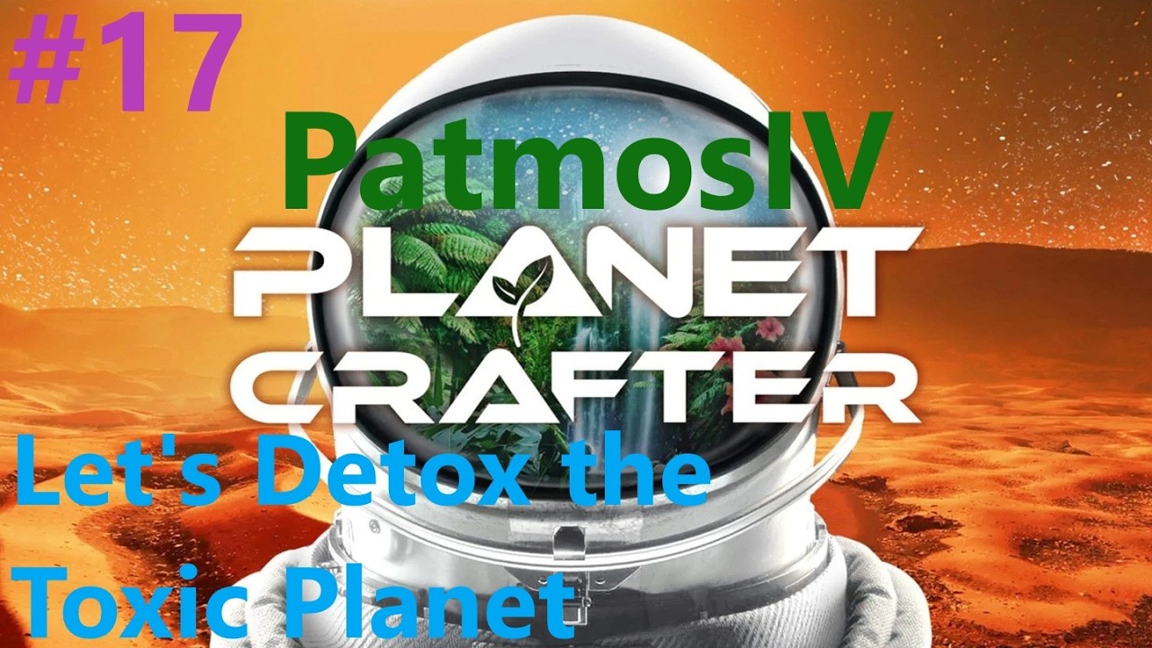 Planet Crafter - Part 17 - Let's prepare for a big Detox - Toxicity Planet DLC - Chat&Chill