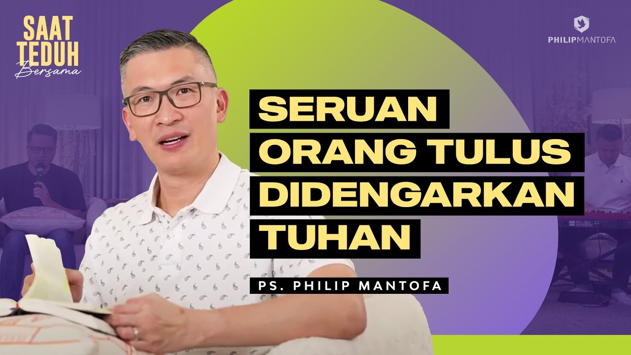 Saat Teduh Bersama - SERUAN ORANG TULUS DIDENGARKAN TUHAN | 22 Nov 2023 (Official Philip Mantofa)